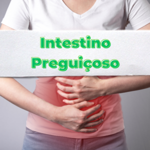 O Que É Intestino Preguiçoso